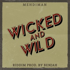 Mehdiman - Wicked & Wild (riddim Prod. By Benjah)