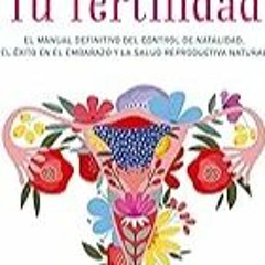 FREE B.o.o.k (Medal Winner) Tu fertilidad (Coleccion Salud y Vida Natural) (Spanish Edition)