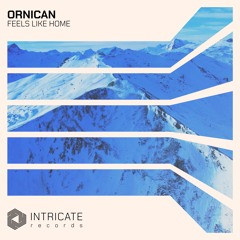 ORNICAN - Feels Like Home (Original Mix)