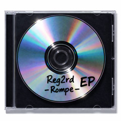 Reg2rd - Rompe (FREE DOWNLOAD)