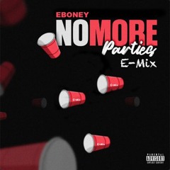 No More Parties -Eboney (Emix)