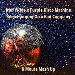 Kim Wilde X Purple Disco Machine - Keep Hanging On X Bad Company (K Mouta Mash Up) PITCHED