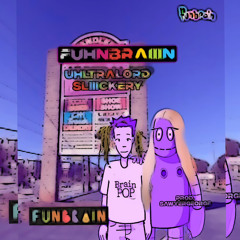 fuhnbraiiin @sliiickery
