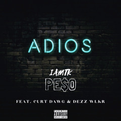 IamTk Peso x Curt dawg - Adios