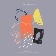 Liam J Hennessy - Small Hours -(Levi Patel Rework)