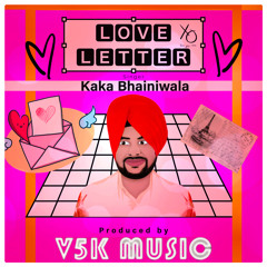 Love Letter - Kaka Bhainiwala produced by V5K MUSIC OFFICAL