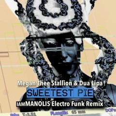 Megan Thee Stallion & Dua Lipa - Sweetest Pie (iamMANOLIS Electro Funk Remix)
