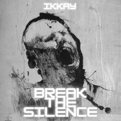 Ikkay - Break The Silence