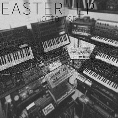 OTTO TSR - Easter LP - Clips