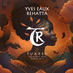 Yves Eaux, Rehatta - Tuareg (Radio Edit) [Tibetania Records]