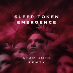 Sleep Token - Emergence (ADAM KNOX REMIX)