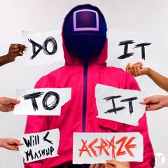 ACRAZE & Squid Game OST - Do It To It Vs. Pink Soldiers (Will C Mashup) [BUY = FREE DOWNLOAD]