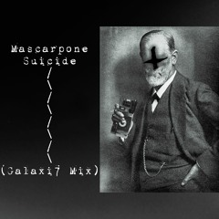 Mascarpone - Suicide (Galaxi7 Mix)