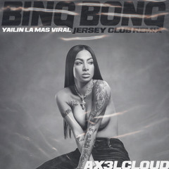YAILIN LA MAS VIRAL - BING BONG (AX3L JERSEY CLUB REMIX)