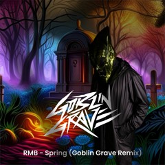 RMB - Spring (Goblin Grave Remix)