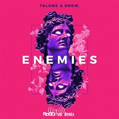 TALONS & Drew - Enemies (Rd0Dave Remix)
