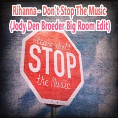 Rihanna - Don't Stop The Music (Jody Den Broeder Big Room Edit)