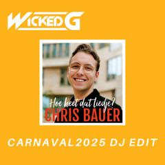 Chris Bauer - Hoe heet dat liedje (WickedG Carnaval DJ Edit)