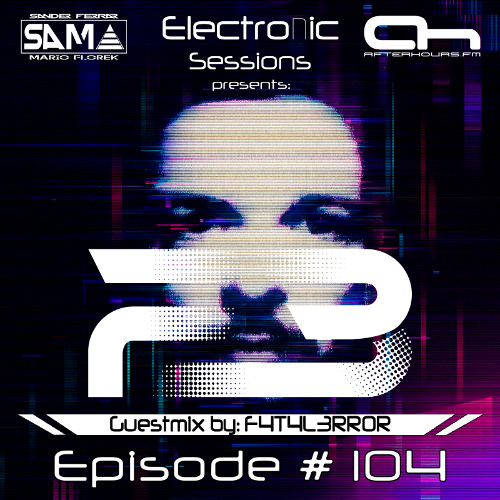SAMA Electronic Sessions EP 104 (F4T4L3RR0R Guestmix)