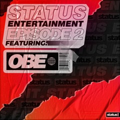 STATUS ENT. | EPISODE 2 | OBE