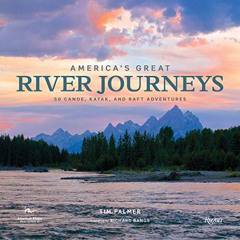 [Free] PDF 📙 America's Great River Journeys: 50 Canoe, Kayak, and Raft Adventures by