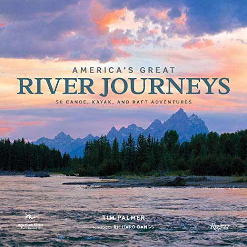 [Free] KINDLE 🖌️ America's Great River Journeys: 50 Canoe, Kayak, and Raft Adventure
