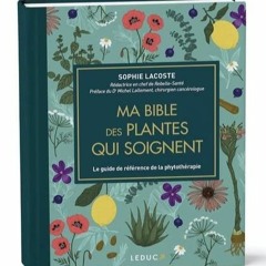 [Télécharger en format epub] Ma bible des plantes qui soignent - édition de luxe: Le guide de ré