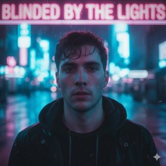 Blinded By The Lights