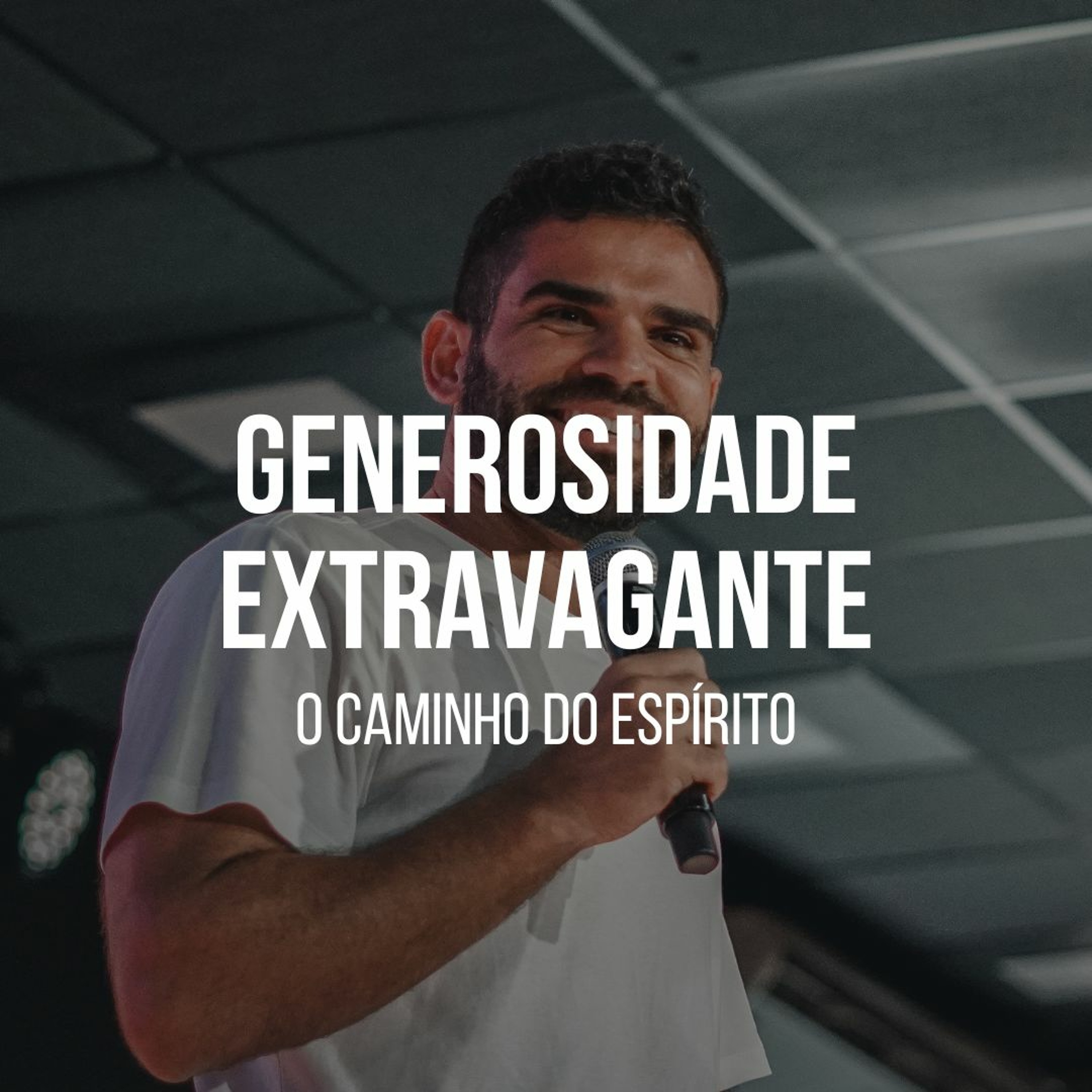 O Caminho do Espírito (Série Generosidade Extravagante - Parte 2) - Gabriel Manzoni episode artwork