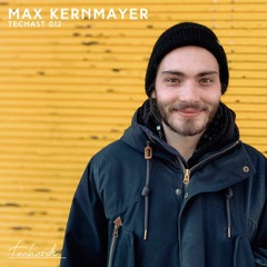 TECHAST 012: Max Kernmayer