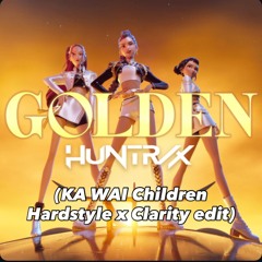 HUNTR/X - Golden (KA WAI Children Hardstyle x Clarity edit)