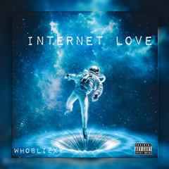 Whoblizxy - Internet Love (Scams) (Prod. Dannyproducedit x RAN)