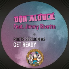 Roots Session #3 - Get Ready (ft. Jimmy Rivette)