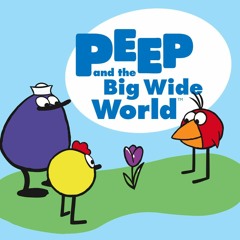 Peep and the Big Wide World