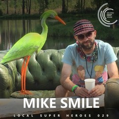 [LOCAL SUPER HEROES 029] - Podcast by Mike Smile [M.D.H.]