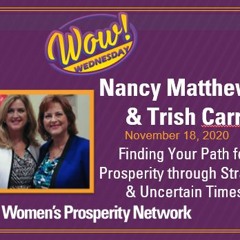 Finding Your Path for Prosperity through Strange & Uncertain Times with Nancy Matthews & Trish Carr