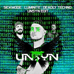 Sickmode & Luminite - Deadly Techno (UNSYN Uptempo Edit) - FREE DOWNLOAD