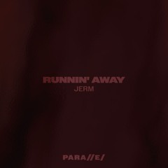 JERM - RUNNIN' AWAY [///S036]