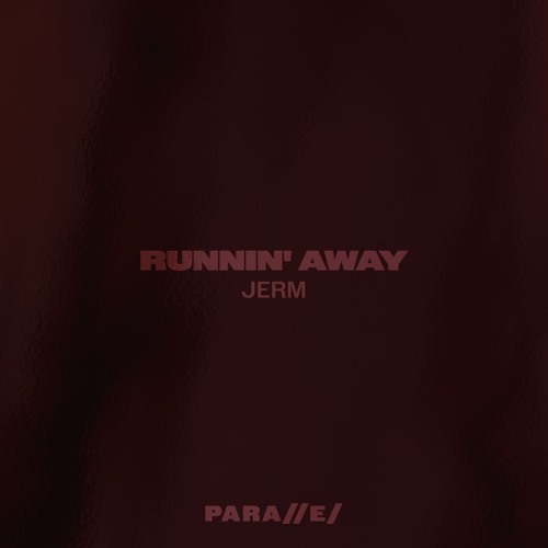 JERM - RUNNIN' AWAY [///S036]