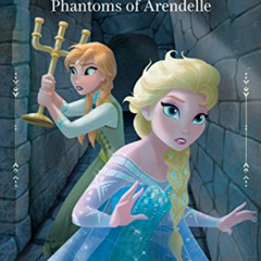 [READ] KINDLE 🗸 Frozen: Anna & Elsa: Phantoms of Arendelle: An Original Chapter Book