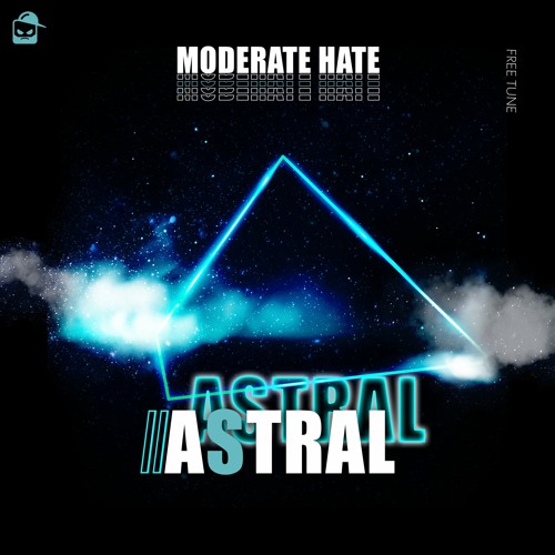 MODERATE HATE  - Astral (Original Mix)