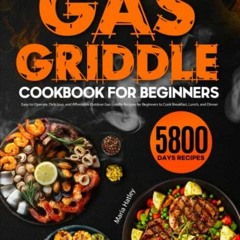 [Read] KINDLE PDF EBOOK EPUB Gas Griddle Cookbook for Beginners: Easy-to-Operate, Del