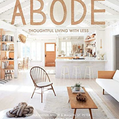 [DOWNLOAD] EBOOK ✓ Abode: Thoughtful Living with Less by  Serena Mitnik-Miller &  Mas