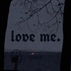 LOVE ME