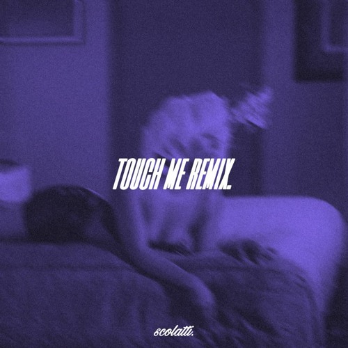 Stream touch me (remix) // victoria + kehlani by scolatti