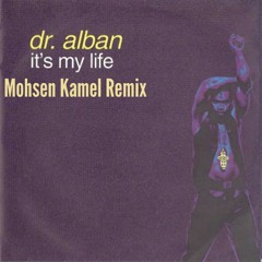 Dr. Alban - It's My Life (Mohsen Kamel Remix)