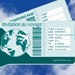 Invitation au voyage (Charles Baudelaire/Myckaël Marcovic)