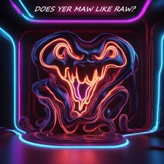 Does Yer Maw Like Raw? - 1