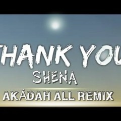 Thank You Shena - (Akádah All Remix) TEASER