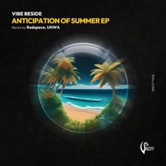 VIBE BESIDE - Anticipation of Summer (UNWA Remix)